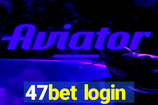 47bet login